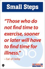 "Those who do not find time to exercise, sooner or later will have to find time for illness."