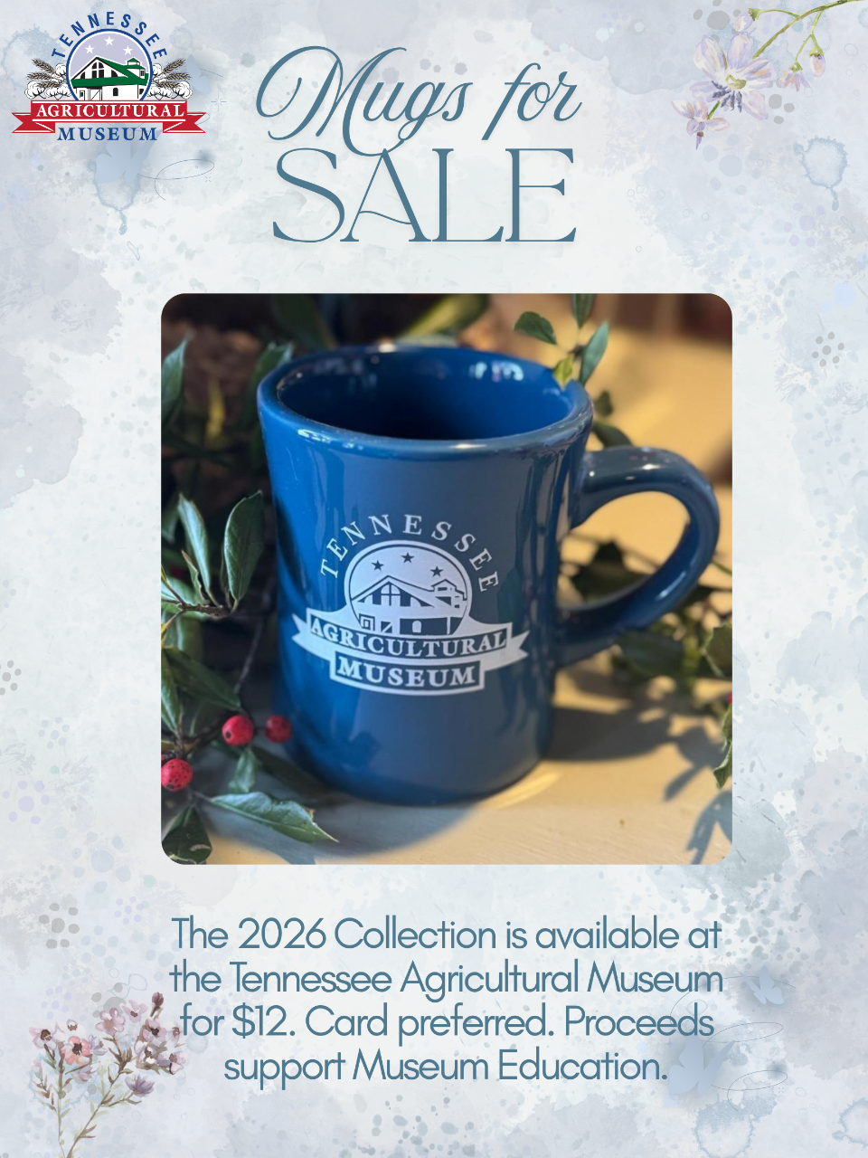 Blue and White Watercolor Floral Background Poster - ok Help support the Tennessee Agriculture Museum by purchasing a 2026 Collectable Mug. The cost is $12 each. Credit card payment is preferred. Proceeds support Museum Eductaion.