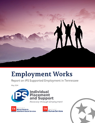 TDMHSAS_Employment_Works_Report_2024_Page_01 cover of employment works report featuring logos of Tennessee individual placement and support, tn department of mental health, tn department of human services, and decorative elements including image of three people with hands raised on top of a mountain