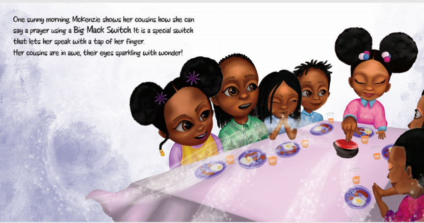 A colorful illustration of a group of children sitting at a table with plates of food and cups of juice. A girl named McKenzie, wearing a pink shirt with "Faith" on it, is using a Big Mack Switch to say a prayer. The children, with wide eyes and excited expressions, watch in awe. The text reads: “One sunny morning, McKenzie shows her cousins how she can say a prayer using a Big Mack Switch! It is a special switch that lets her speak with a tap of her finger. Her cousins are in awe, their eyes sparkling with wonder!"