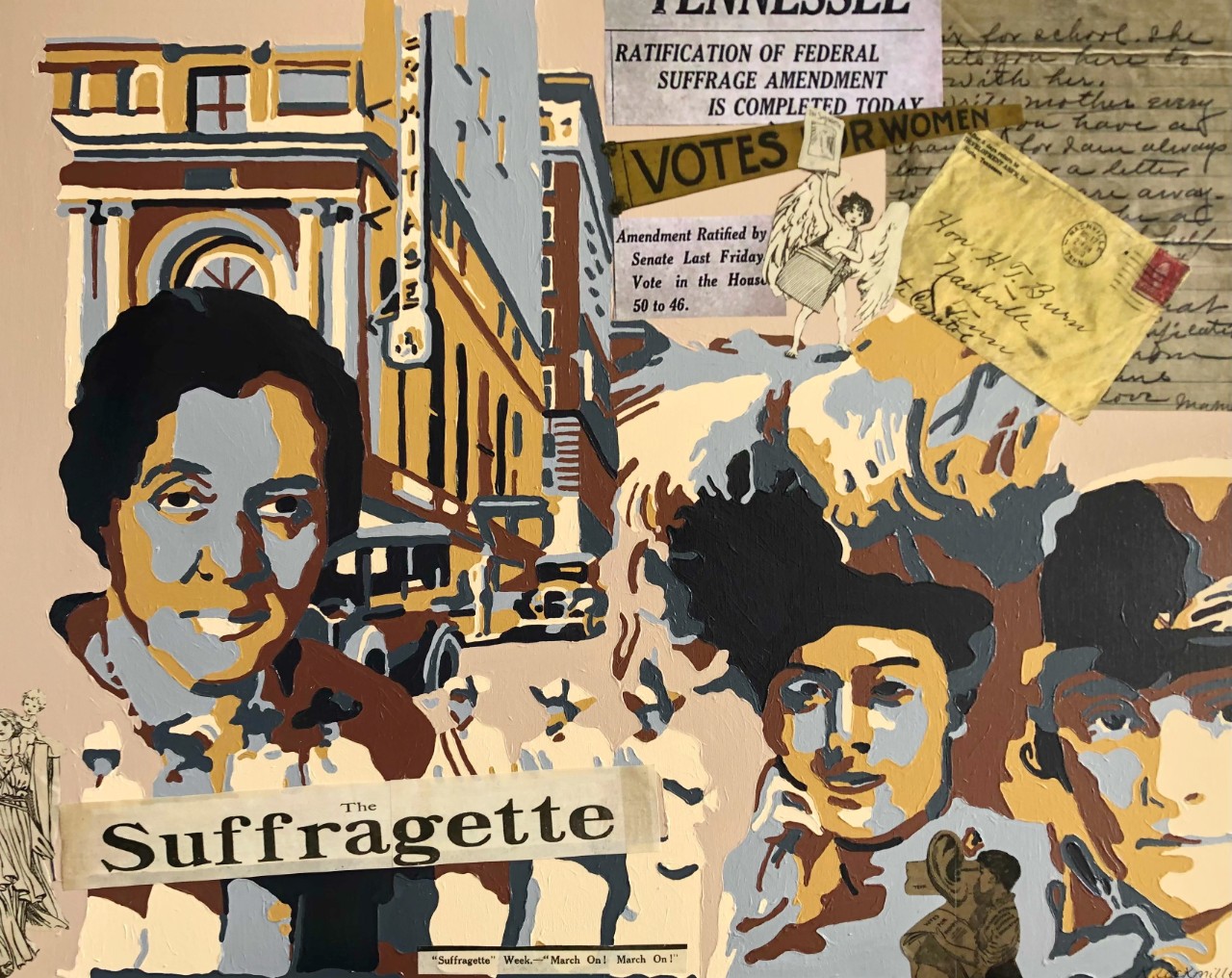 a mixed media collage in a muted color palette of tans, browns and dark blues. The collage shows several painted faces and bodies of women, a city block with buildings a taxi on the street, and old papers and letters. Papers featured include a newspaper headline titled “The Suffragette”, an aged envelope with a stamp and cursive script, a handwritten letter, and a newspaper clipping that reads “Ratification of federal suffrage amendment is completed today.” The women are wearing hairstyles and clothes of the 1920s.