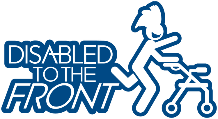 A stylized graphic with the text "Disabled to the Front" in bold white and blue letters. To the right, a white cartoon figure with spiky hair is enthusiastically running while using a rollator walker.