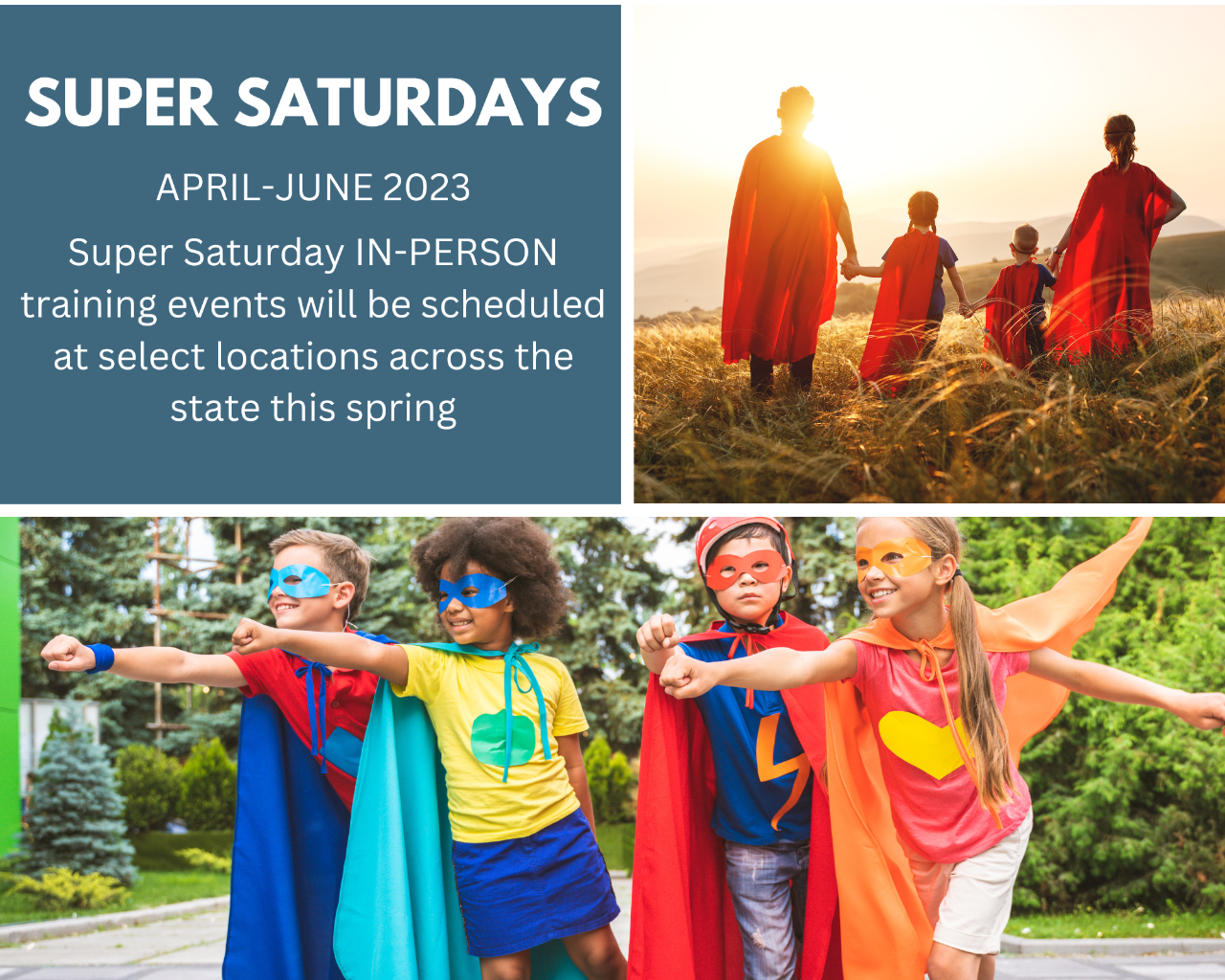 Super Saturdays: April-June 2023. In-person training events will be scheduled at select locations across the state this spring. Registration information coming soon.