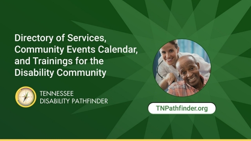 TN Disability Pathfinder graphic. TN Disability Pathfinder Logo. White text "Directory of Services, Community Events Calendar, and Trainings for the Disability Community."