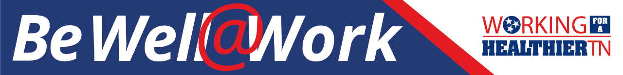 Be Well @Work Working for a Healthier Tennessee newsletter header