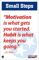 "Motivation is what gets you started. Habit is what keeps you going."