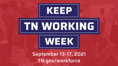 Graphic that says Keep TN Working Week, September 13-17, 2021, TN.gov/workforce