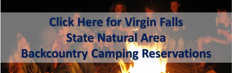 Click Here for Virgin Falls State Natural Area Backcountry Camping Reservations Click Here for Virgin Falls State Natural Area Backcountry Camping Reservations