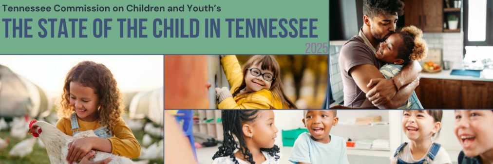 2025 State of the Child in Tennessee Report Collage of children with adults in various community settings with overlaying text stating 2025 State of the Child in Tennessee Report