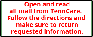 baner Open and read all mail from TennCare. Follow the directions and make sure to return requested information.