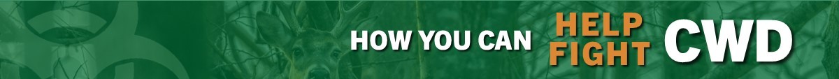 How You Can Help Fight CWD How You Can Help Fight CWD